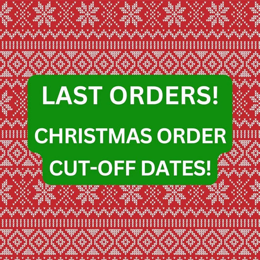 IT'S NEARLY TIME FOR LAST ORDERS! CHRISTMAS ORDER CUT-OFF DATES 2023
